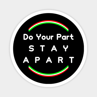 Do Your Part , Stay Apart (support Italy) Magnet